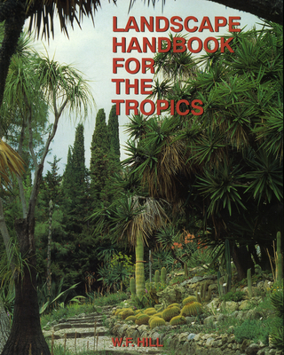 Landscape Handbook for the Tropics By W. F. Hill Cover Image
