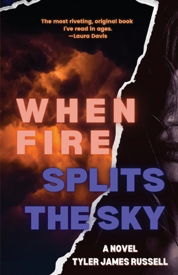 When Fire Splits the Sky By Tyler James Russell Cover Image