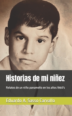 Historias de mi niñez: Relatos de un niño panameño en los años 1960's