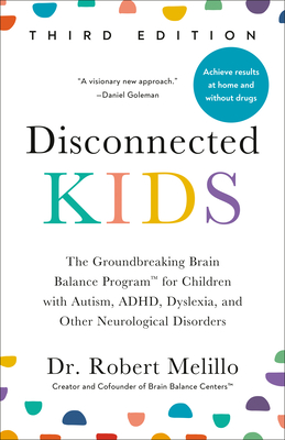 Disconnected Kids, Third Edition: The Groundbreaking Brain Balance Program for Children with Autism, ADHD, Dyslexia, and Other Neurological Disorders Cover Image