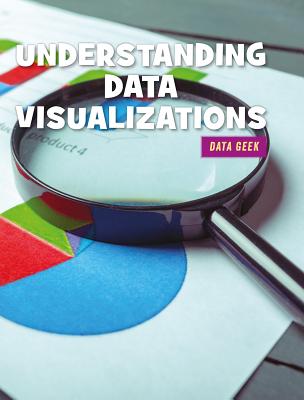 Reading Data Visualizations (21st Century Skills Library: Data Geek) Cover Image