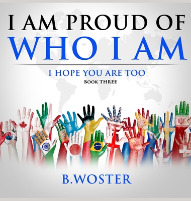 I am Proud of Who I Am: I hope you are too (Book Three) Cover Image