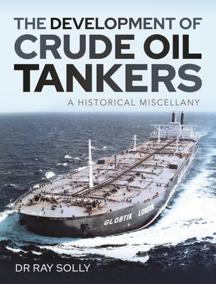 The Development of Crude Oil Tankers: A Historical Miscellany Cover Image