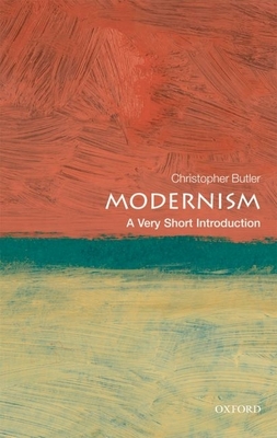 Modernism: A Very Short Introduction (Very Short Introductions) By Christopher Butler Cover Image