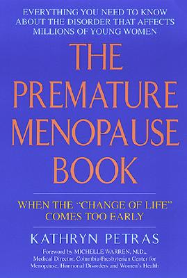 The Premature Menopause Book:: When The 