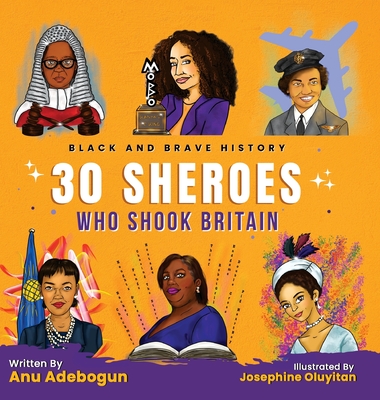 Black and Brave History: 30 Sheroes Who Shook Britain By Anu Adebogun Cover Image