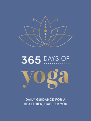 365 Days of Yoga: Daily Guidance for a Healthier, Happier You Cover Image