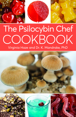 The Psilocybin Chef Cookbook By K. Mandrake, Virginia Haze Cover Image