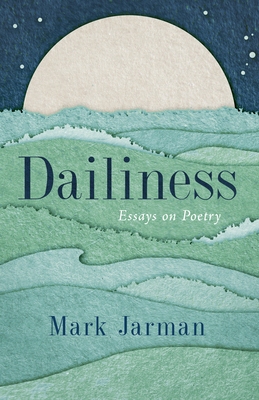 Dailiness: Essays on Poetry Cover Image