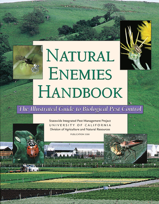 Natural Enemies Handbook: The Illustrated Guide to Biological Pest Control (Publication)