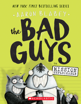 The Bad Guys in Mission Unpluckable (The Bad Guys #2) By Aaron Blabey, Aaron Blabey (Illustrator) Cover Image