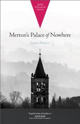 Merton's Palace of Nowhere By James Finley, Henri J. M. Nouwen (Foreword by), Patrick Hart (Foreword by) Cover Image