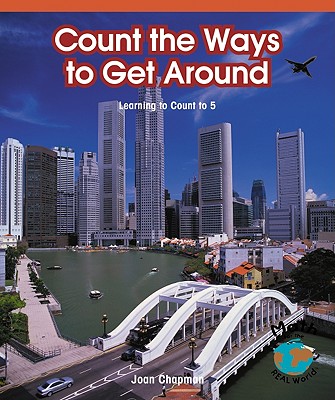 Count the Ways to Get Around: Learning to Count to 5 (Math for the Real World) Cover Image