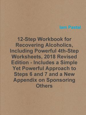 12-Step Workbook for Recovering Alcoholics, Including Powerful 4th-Step Worksheets, 2018 Revised Edition - Includes a Simple Yet Powerful Approach to Cover Image