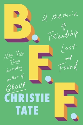 BFF: A Memoir of Friendship Lost and Found By Christie Tate Cover Image