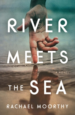 River Meets the Sea By Rachael Moorthy Cover Image