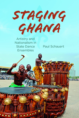 Staging Ghana: Artistry and Nationalism in State Dance Ensembles (Ethnomusicology Multimedia) Cover Image