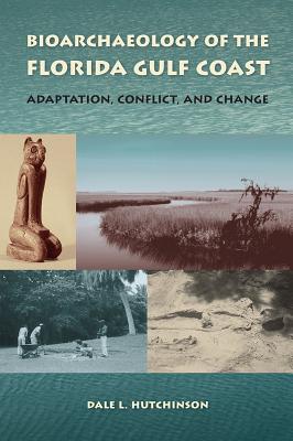 Bioarchaeology of the Florida Gulf Coast: Adaptation, Conflict, and Change (Florida Museum of Natural History: Ripley P. Bullen)