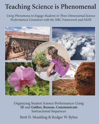 Teaching Science is Phenomenal By Brett D. Moulding, Rodger W. Bybee Cover Image