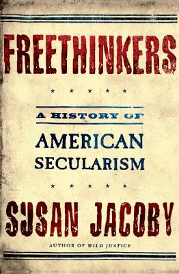 Freethinkers: A History of American Secularism Cover Image
