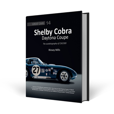Shelby Cobra Daytona Coupe: The autobiography of CSX2300 (Great Cars #14) By Rinsey Mills Cover Image