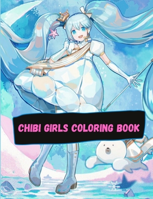 Chibi Girls Coloring Book An Adult Coloring Book With Cute Anime Characters And Adorable Manga Scenes With Adorable Anime Characters Fun Manga Paperback Pages Bookshop