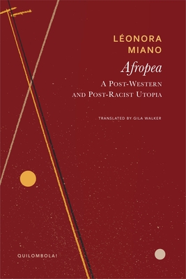 Afropea: A Post-Western and Post-Racist Utopia (Quilombola) By Léonora Miano, Gila Walker (Translated by) Cover Image