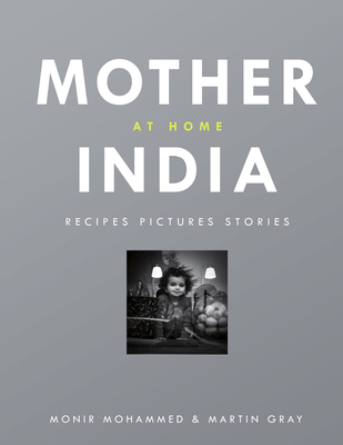Mother India at Home: Recipes Pictures Stories Cover Image