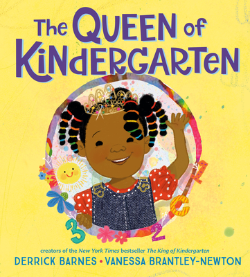 The Queen of Kindergarten By Derrick Barnes, Vanessa Brantley-Newton (Illustrator) Cover Image
