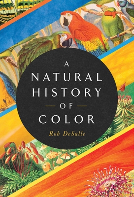 A Natural History of Color: The Science Behind What We See and How We See it Cover Image