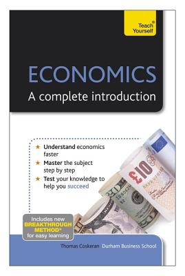 Economics: A Complete Introduction By Thomas Coskeran Cover Image