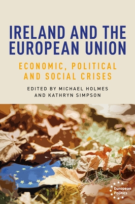 Ireland and the European Union: Economic, Political and Social Crises Cover Image