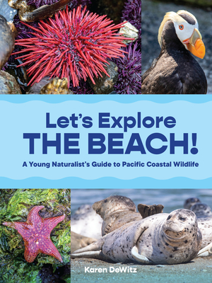 Let’s Explore the Beach!: A Young Naturalist’s Guide to Pacific Coastal Wildlife Cover Image