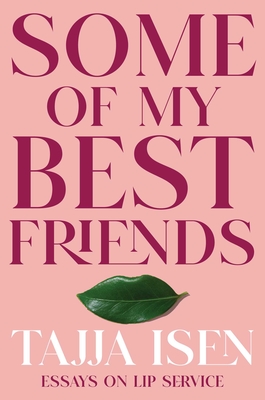 Some of My Best Friends: Essays on Lip Service Cover Image