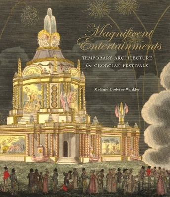 Magnificent Entertainments: Temporary Architecture for Georgian Festivals Cover Image