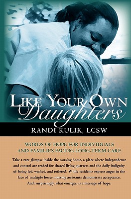 Like Your Own Daughters: Words Of Hope For Individuals And Families Facing Long-Term Care