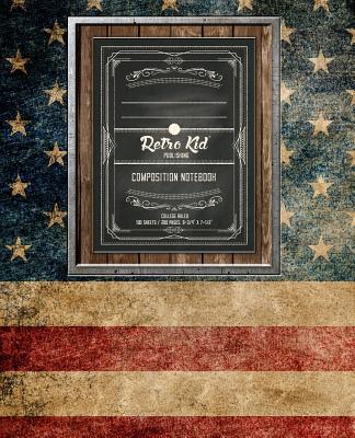 Retro Kid(r) - Composition Notebook, College Ruled: 200 Pages (9-3/4 X 7-1/2): Edition - Vintage Retro American Flag - USA Cover Image