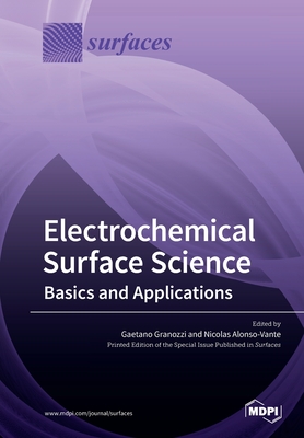 Electrochemical Surface Science: Basics and Applications By Gaetano Granozzi (Guest Editor), Nicolas Alonso-Vante (Guest Editor) Cover Image