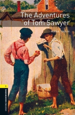 Oxford Bookworms Library: The Adventures of Tom Sawyer: Level 1: 400-Word Vocabulary Level 1 (Oxford Bookworms Library: Stage 1)