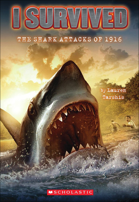 I Survived the Shark Attacks of 1916 By Lauren Tarshis, Scott Dawson (Illustrator) Cover Image