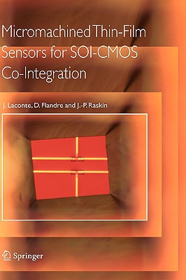 Micromachined Thin-Film Sensors for Soi-CMOS Co-Integration By Jean Laconte, Denis Flandre, Jean-Pierre Raskin Cover Image