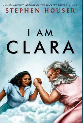 I Am Clara By Stephen W. Houser Cover Image