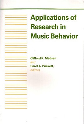 Applications of Research in Music Behavior By Clifford K. Madsen (Editor), Carol A. Prickett (Editor) Cover Image