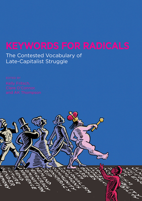 Keywords for Radicals: The Contested Vocabulary of Late-Capitalist Struggle Cover Image