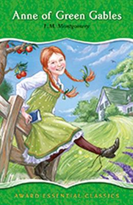 Anne of Green Gables: An Essential Classic for Ages 8 and Up (Award ...