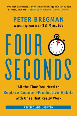 Four Seconds: All the Time You Need to Replace Counter-Productive Habits with Ones That Really Work Cover Image