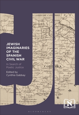 Jewish Imaginaries of the Spanish Civil War: In Search of Poetic Justice By Cynthia Gabbay (Editor), Kitty Millet (Editor) Cover Image