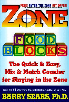 Zone Food Blocks: The Quick and Easy, Mix-and-Match Counter for Staying in the Zone By Barry Sears Cover Image
