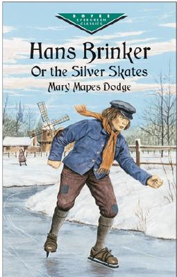 Hans Brinker, Or, the Silver Skates By Mary Mapes Dodge, Janet Baine Kopito (Editor) Cover Image