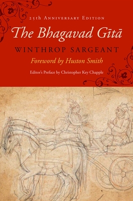 The Bhagavad Gītā: Twenty-Fifth-Anniversary Edition (Excelsior Editions) By Winthrop Sargeant (Translator), Huston Smith (Foreword by), Christopher Key Chapple (Editor) Cover Image